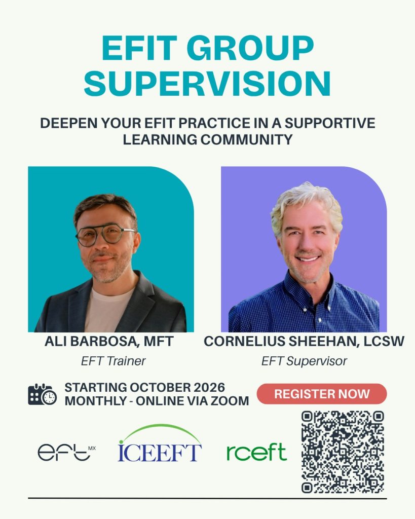 EFT Supervision & Consultation with Cornelius Sheehan, LCSW 2 EFIT Group Supervision flyer: deepen your EFIT practice in a supportive learning community with Ali Barbosa, MFT (EFT Trainer) and Cornelius Sheehan, LCSW (EFT Supervisor). Starting October 2026, monthly, online via Zoom. Scan the QR code to register.